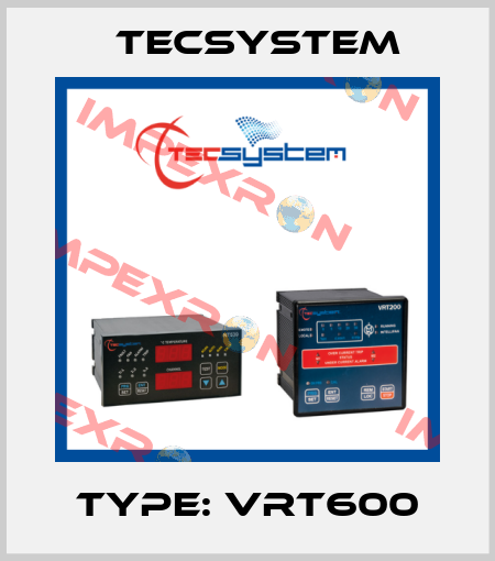 Type: VRT600 Tecsystem
