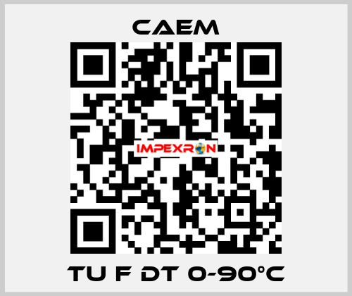 TU F DT 0-90°C CAEM