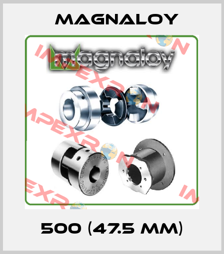 500 (47.5 mm) Magnaloy