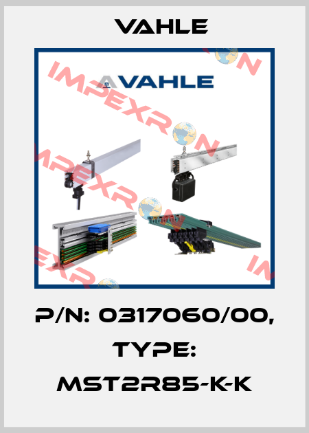 P/n: 0317060/00, Type: MST2R85-K-K Vahle
