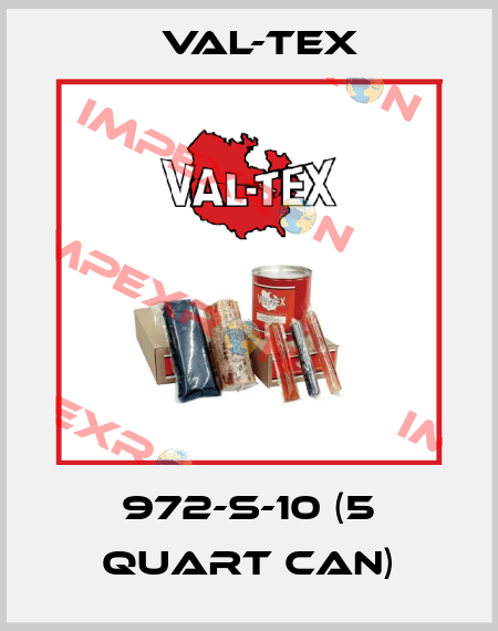 972-S-10 (5 Quart can) Val-Tex