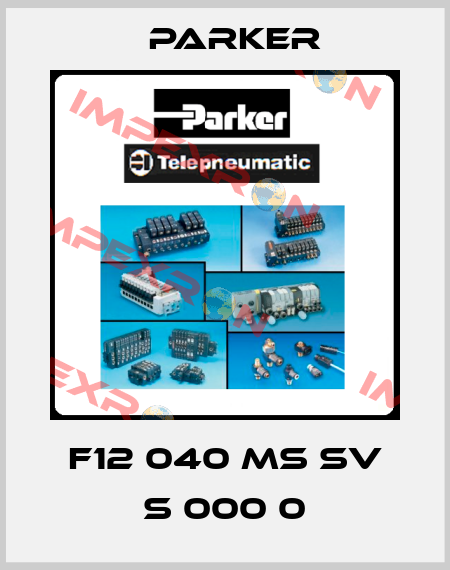 F12 040 MS SV S 000 0 Parker