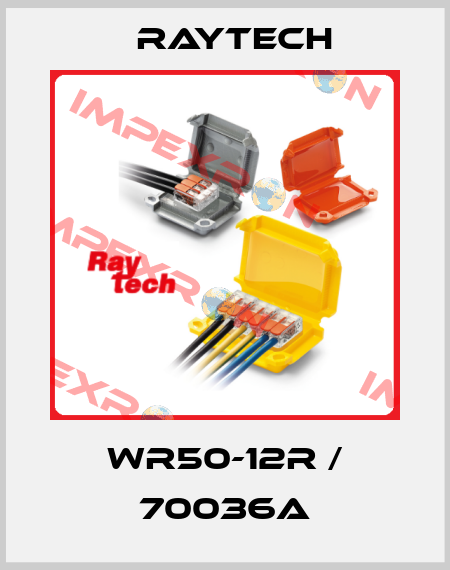 WR50-12R / 70036A Raytech