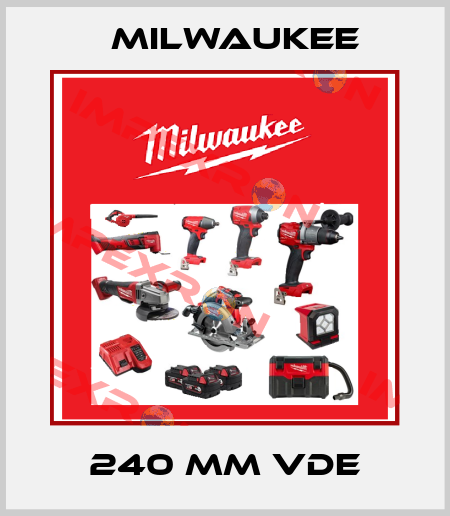 240 MM VDE Milwaukee