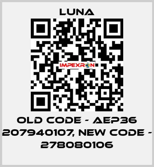 old code - AEP36 207940107, new code - 278080106 Luna