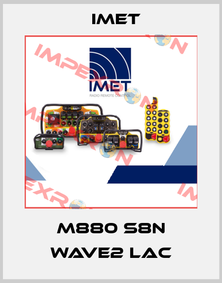 M880 S8N Wave2 LAC IMET