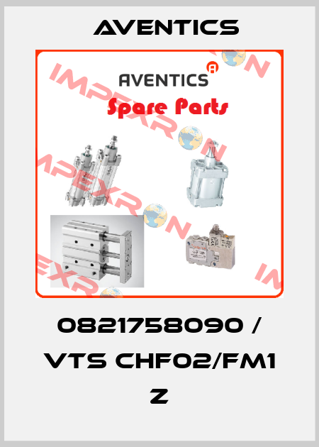 0821758090 / VTS CHF02/FM1 Z Aventics