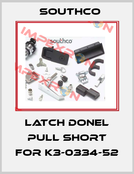 LATCH DONEL PULL SHORT for K3-0334-52 Southco