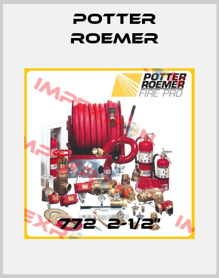772  2-1/2” Potter Roemer