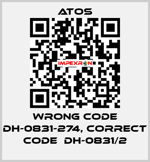 wrong code DH-0831-274, correct code  DH-0831/2 Atos