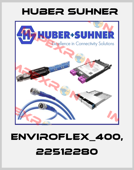 ENVIROFLEX_400, 22512280 Huber Suhner