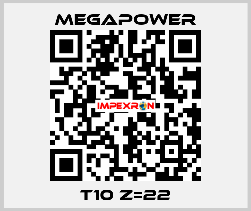 T10 Z=22 Megapower
