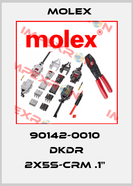 90142-0010  DKDR 2X5S-CRM .1"  Molex