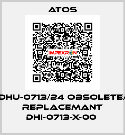 DHU-0713/24 obsolete/ replacemant DHI-0713-X-00  Atos