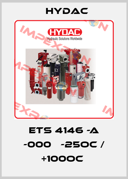 ETS 4146 -A -000   -25oC / +100oC  Hydac