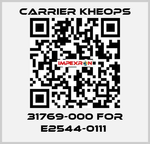 31769-000 for E2544-0111  Carrier Kheops