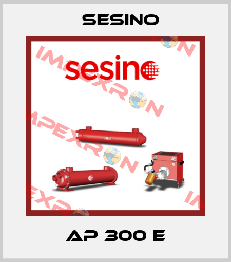 AP 300 E Sesino