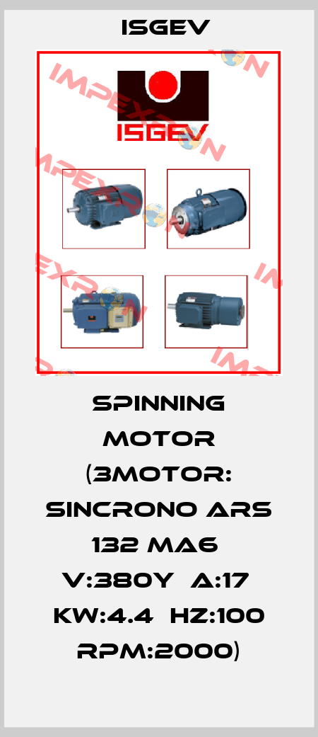 Spinning Motor (3Motor: SINCRONO ARS 132 MA6  V:380Y  A:17  KW:4.4  HZ:100 RPM:2000) Isgev