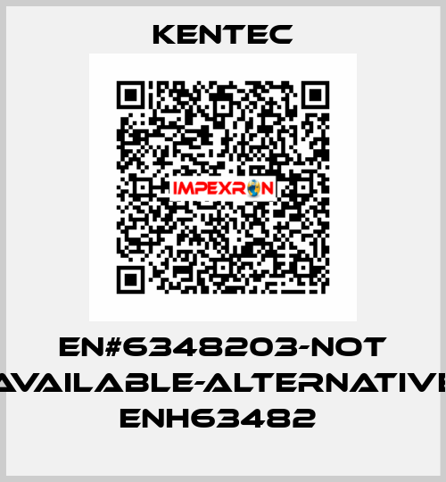 EN#6348203-not available-alternative ENH63482  Kentec