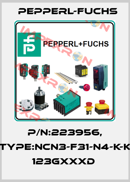 P/N:223956, Type:NCN3-F31-N4-K-K       123GxxxD  Pepperl-Fuchs