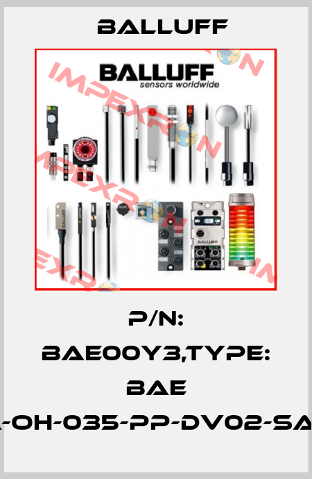 P/N: BAE00Y3,Type: BAE SA-OH-035-PP-DV02-SA30 Balluff