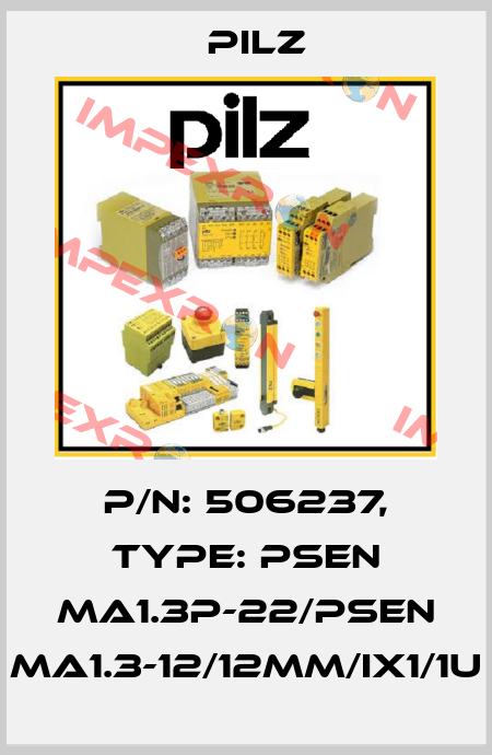 p/n: 506237, Type: PSEN ma1.3p-22/PSEN ma1.3-12/12mm/ix1/1u Pilz